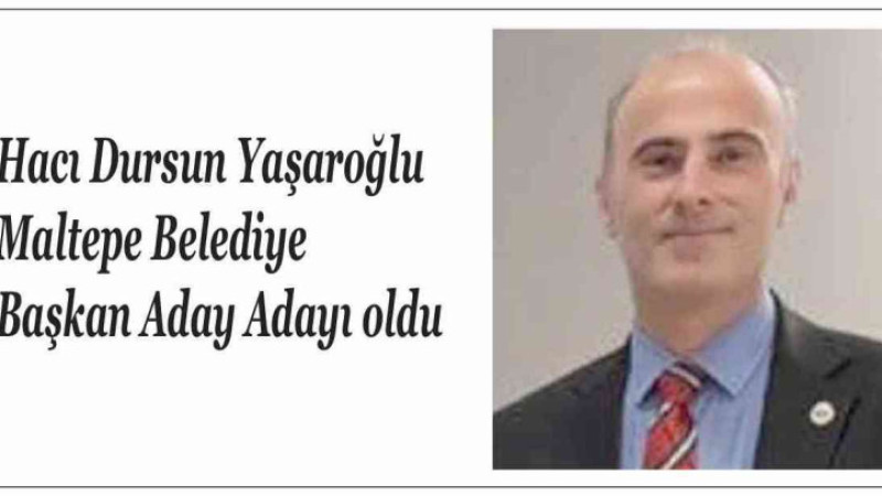 Hacı Dursun Yaşaroğlu adaylığını açıkladı